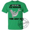 Mermaid T Shirt Seals Are Just Dog Mermaids Think About It For Birthday Gifts Tee Shirt capocalypse.com 3