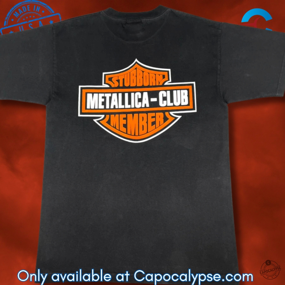 Metallica 1998 Club Stubborn Member T Shirt Sweatshirt Hoodie capocalypse 1
